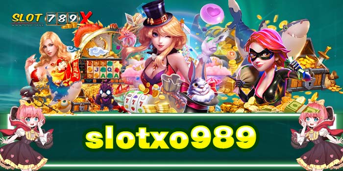 slotxo989 เว็บตรง ฝาก-ถอน ออโต้ เกมสล็อตแตกบ่อย