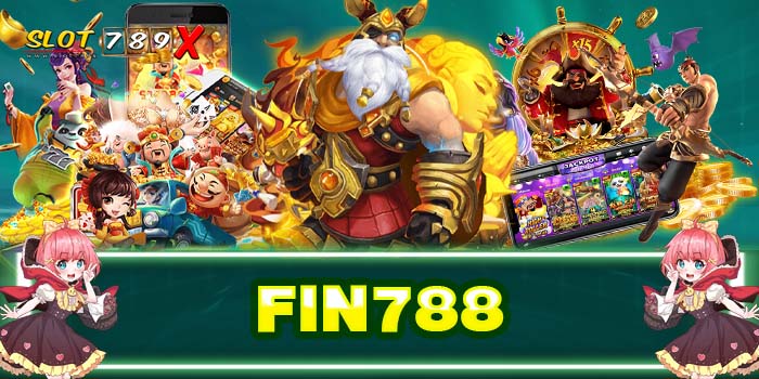 FIN788 เว็บตรง เกมสล็อตแตกง่าย ไม่มีขั้นต่ำ 2022
