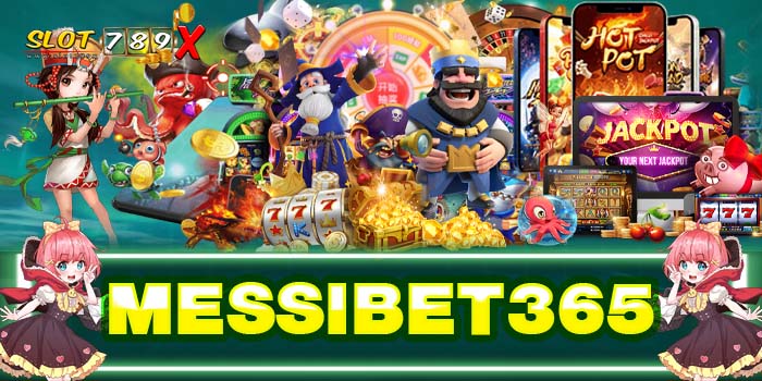 MESSIBET365 เว็บตรง ต่างประเทศ แหล่งรวมเกมสล็อต สมัครฟรี