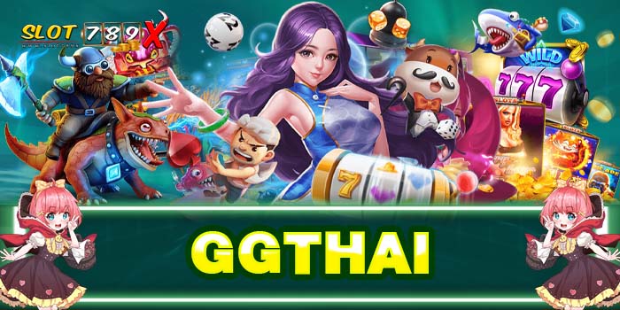 GGTHAI เว็บตรง แหล่งรวมเกมสล็อต ทดลองเล่นฟรี เกมใหม่ 2022