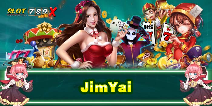 JimYai เว็บตรง ต่างประเทศ แหล่งรวมเกมสล็อต สมัครฟรี 2022