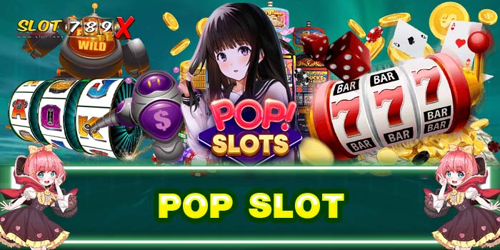 POP SLOT เว็บตรง ต่างประเทศ ไม่มีขั้นต่ำ สมัครฟรี 2022