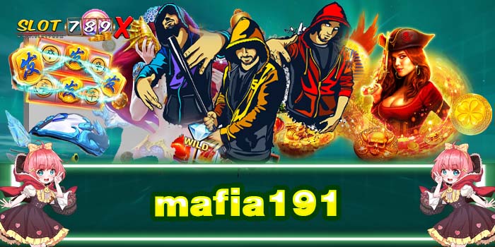 mafia191 เว็บตรง ต่างประเทศ ไม่มีขั้นต่ำ สมัครฟรี