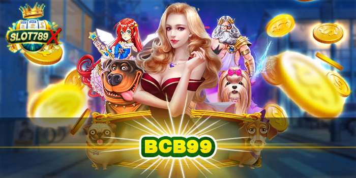 BCB99 เว็บตรง แหล่งรวมเกมสล็อต ทดลองเล่นฟรี