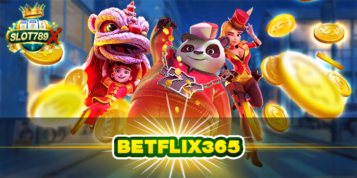 BETFLIX365 ทางเข้าเล่น เกมสล็อตแตกง่าย ฝาก-ถอน ออโต้