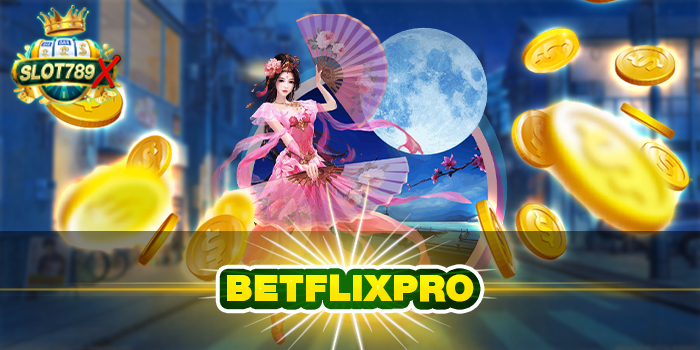 BETFLIXPRO ทางเข้าเล่น เว็บตรง บริการ 24 ชั่วโมง แหล่งรวมเกมสล็อต