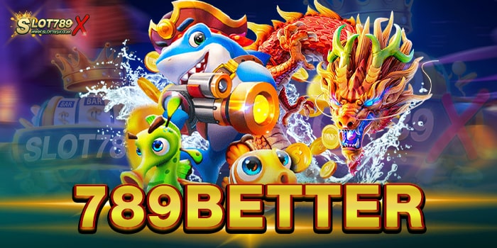 789BETTER แหล่งรวมเกมสล็อตชั้นยอด บนมือถือ ฝากถอน โอนไว