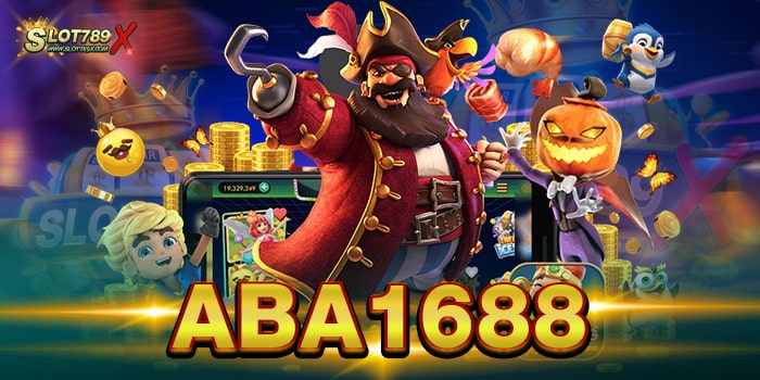 ABA1688 รวมเกมสล็อตทุกค่ายดัง เกมแตกหนัก ถอนเงินได้จริง