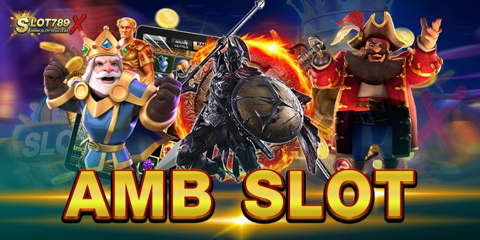 AMB SLOT เว็บตรงไม่ผ่านเอเย่นต์ โบนัส แตกบ่อย ทดลองเล่นฟรี