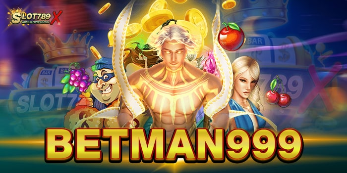 BETMAN999 สล็อตเว็บใหญ่ เว็บแท้ 100% บนมือถือ สมัครเล่นเกมฟรี