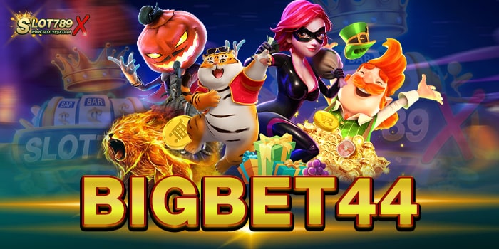BIGBET44 สล็อตเว็บตรง โบนัส แตกหนัก ทดลองเล่นฟรี