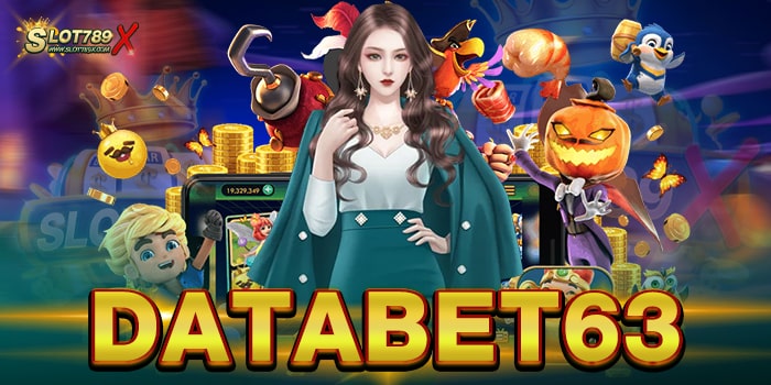 DATABET63 แหล่งรวมเกมสล็อตทำเงิน โบนัส แตกหนัก ทดลองเล่นฟรี