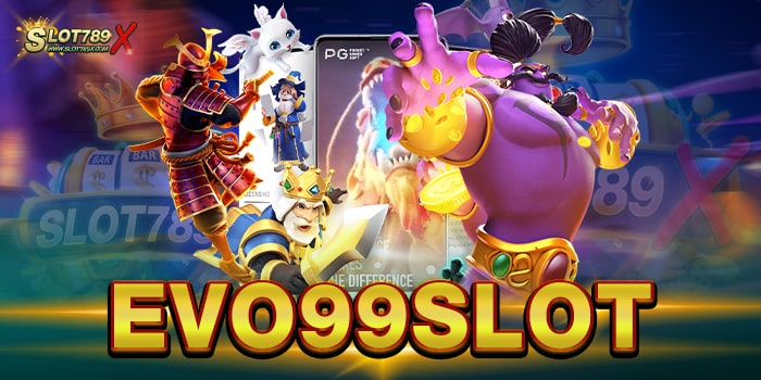 EVO99SLOT เว็บยอดนิยม อันดับ 1 เกมสล็อตแตกง่าย ถอนเงินได้จริง