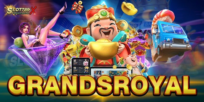 GRANDSROYAL เว็บสล็อตทำเงิน โบนัส แตกบ่อย ทดลองเล่นฟรี