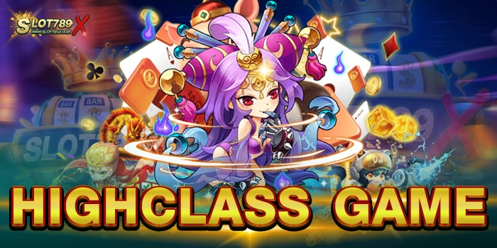 HIGHCLASS GAME สล็อตเว็บตรง เกมแตกง่าย ฝากถอน ไม่มีขั้นต่ำ
