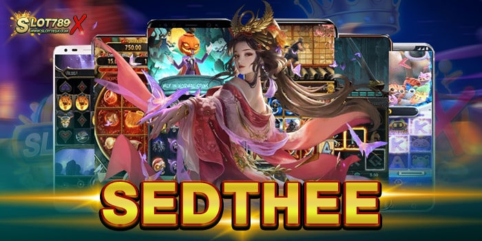 SEDTHEE สล็อตแตกบ่อย บนมือถือ ถอนเงิน ได้ทุกเวลา