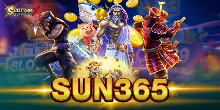 SUN365 เว็บตรงไม่ผ่านเอเย่นต์ สล็อตแตกบ่อย ฝาถอน โอนไว