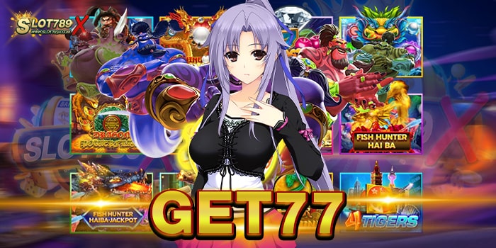 GET77 แหล่งรวมเกมสล็อตชั้นนำ โบนัสแตกบ่อย ฝาก-ถอน ไม่มีขั้นต่ำ