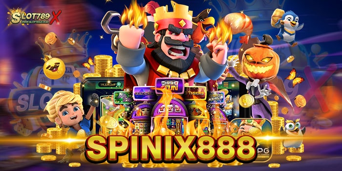 SPINIX888 แหล่งรวมเกมสล็อต แตกหนัก 2022 ฝาก-ถอน 24 ชั่วโมง
