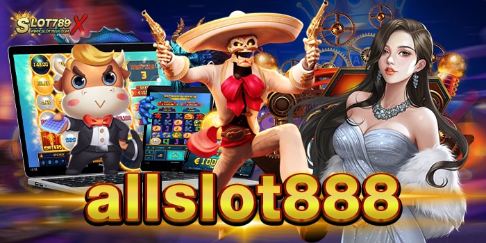 allslot888 สล็อตเว็บใหญ่ โบนัส แจ็คพอต แตกบ่อย ทดลองเล่นฟรี
