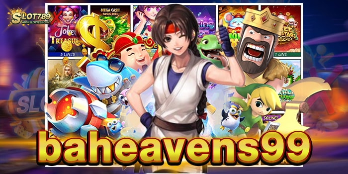 baheavens99 แหล่งรวมเกมทำเงิน ไม่มีขั้นต่ำ สมัครสมาชิกฟรี