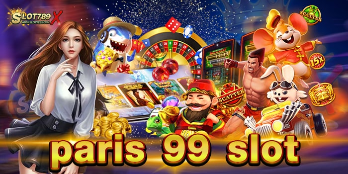 paris 99 slot เว็บยอดนิยม เดิมพัน ไม่มีขั้นต่ำ ทดลองเล่นฟรี