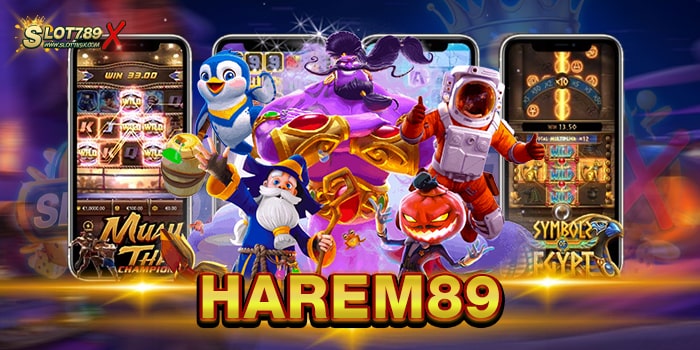HAREM89 แหล่งรวมเกมสล็อต โบนัสแตกบ่อย สมัครฟรี