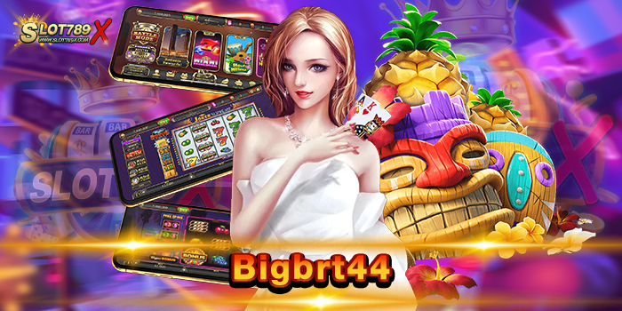Bigbrt44 ศูนย์รวมเกมสล็อต ยอดฮิต เล่นบนมือถือ ฝาก-ถอน ไม่มีขั้นต่ำ